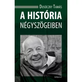 A história négyszögeiben - Dusóczky Tamás
