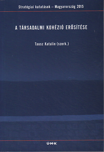 A társadalmi kohézió erősítése - Tausz Katalin (szerk.)