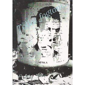   Tollat fogtam... (József Attila emlékév 2005 / 1905-1937) - József Attila