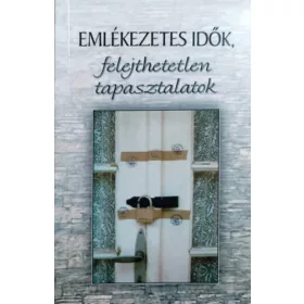  Emlékezetes idők, felejthetetlen taasztalatok - Vankó Zsuzsa (szerk)