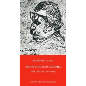  Arcok chicagói szemmel / Írók, költők, művészek - Szathmáry Lajos