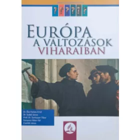   Európa a változások viharában - Ősz-Farkas Ernő (szerk), Dr. Szabó János, Tonhaizer Tibor, Fenyvesi Péter, Cserbik János