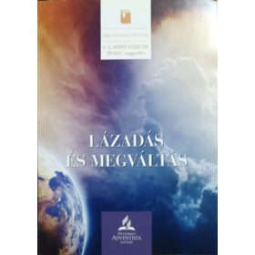   Lázadás és megváltás - E.G. White idézetek (Bibliatanulmányok, 2016/I. negyedév) - Ellen G White