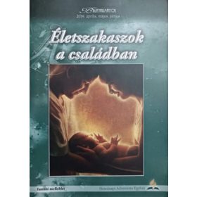   Életszakaszok a családban - Tanítói melléklet (Bibliatanulmányok 2019. április, május, június) - Claudio Consuegra, Pamela Consuegra