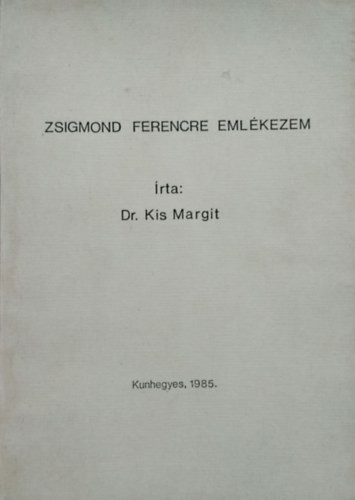 Zsigmond Ferencre emlékezem - Kis Margit