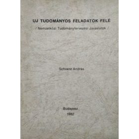  Új tudományos feladatok felé - Nemzetközi tudománytervezési javaslatok - Schranz András