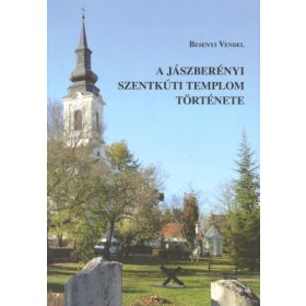   A jászberényi szentkúti templom története - Besenyi Vendel