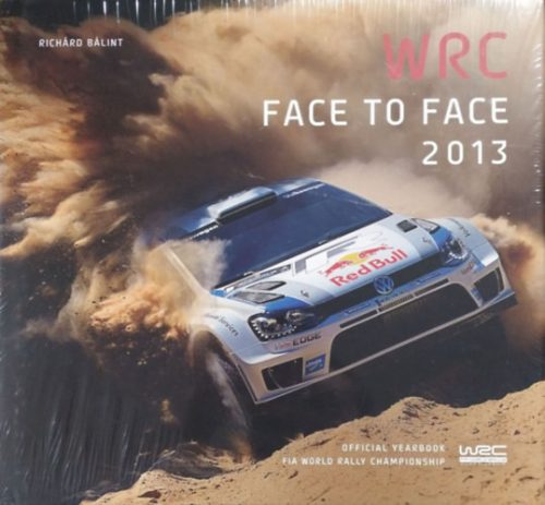 WRC Face To Face 2013 - Official Yearbook of the FIA World Rally Championship - Richárd Bálint, Bálint Richárd
