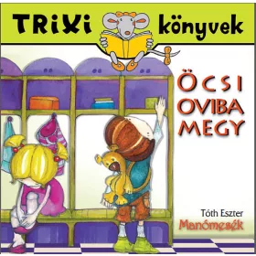 Manómesék - Öcsi oviba megy - Tóth Eszter