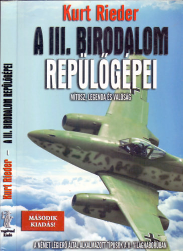 A III. Birodalom repülőgépei - Mítosz, legenda és valóság - Kurt Rieder