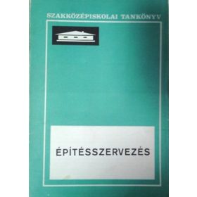   Építésszervezés - Építőipari szakközépiskola számára - Dr. Somhegyi Ferenc - Szmodits Zoltán