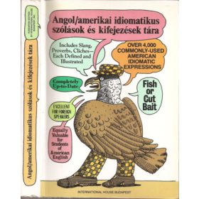   Angol/amerikai idiomatikus szólások és kifejezések tára - A Dictionary of American Idioms - Adam Makkai Ph.D.