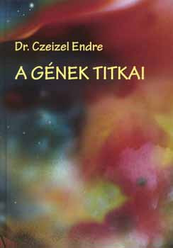 A gének titkai - Dr. Czeizel Endre