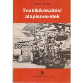 Textilkikészítési alapismeretek - Kézdy Árpád