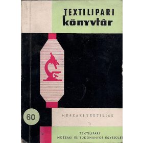   Műszaki textiliák I. (Textilipari Könyvtár 60.) - Balogh Dezső-Bencze Imre-Tárnoky ferenc