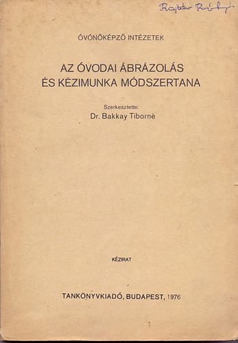 Az óvodai ábrázolás és kézimunka módszertana - Dr. Bakkay Tiborné (szerk.)