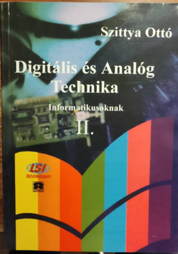 Digitális és Analóg Technika-Informatikusoknak II. - Szittya Ottó