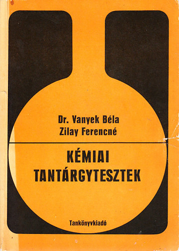 Kémiai tantárgytesztek - Dr. Vanyek Béla; Zilay Ferencné