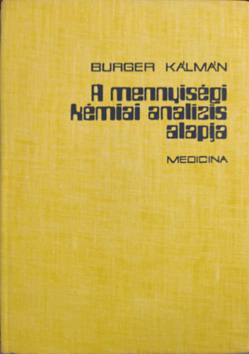 A mennyiségi kémiai analízis alapja - Burger Kálmán