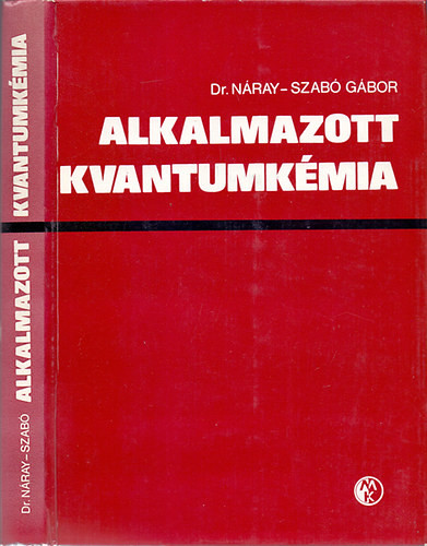 Alkalmazott kvantumkémia - Dr. Náray-Szabó Gábor