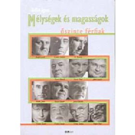   Mélységek és magasságok - Őszinte férfiak - Bellér Ágnes