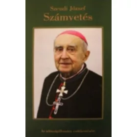   Számvetés - Szendi József érsek emlékezései - Szendi József