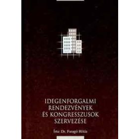   Idegenforgalmi rendezvények és kongresszusok szervezése - Dr. Faragó Hilda