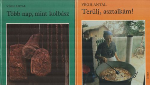 2 db Végh Antal szakácskönyv : Terülj,asztalkám! +Több nap,mint kolbász. - Végh Antal
