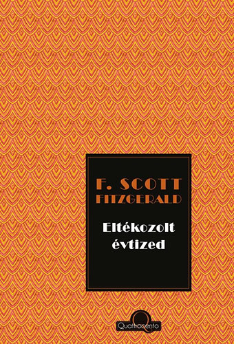 Eltékozolt évtized - Francis Scott Fitzgerald