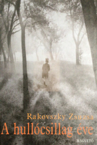 A hullócsillag éve - Rakovszky Zsuzsa