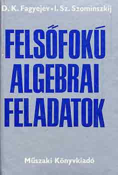 Felsőfokú algebrai feladatok - Fagyejev, D.K.-Szominszkij, I.