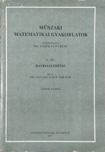 Műszaki matematikai gyakorlatok C. IV. matrixszámítás - Tankönyvkiadó