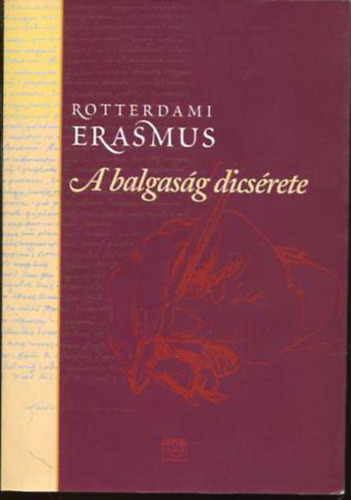 A Balgaság Dicsérete - Erasmus