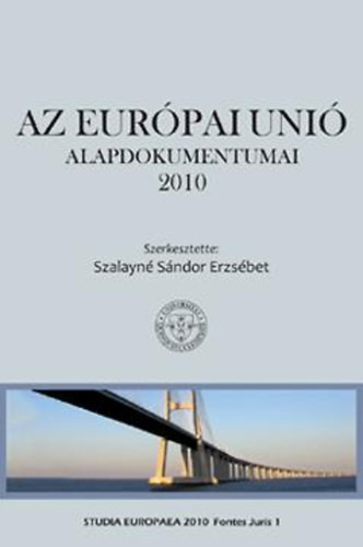 Az Európai Unió alapdokumentumai 2010 - Szalayné Sándor Erzsébet (szerk.)