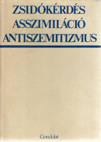 Zsidókérdés, asszimiláció, antiszemitizmus - Hanák Péter (szerk.)