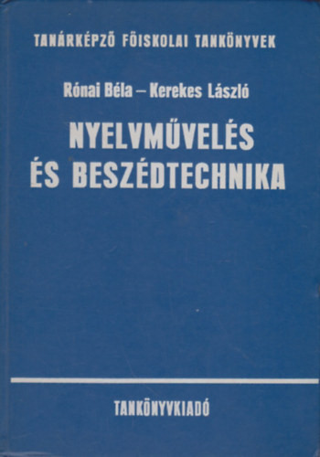 Nyelvművelés és beszédtechnika - Rónai Béla -Kerekes László