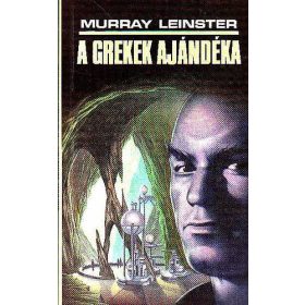 A grekek ajándéka - Murray Leinster