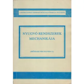   Nyugvó rendszerek mechanikája-Műszaki mechanika I. - BMF-BGK-BL-212 jegyzet - Dr. Kósa Csaba