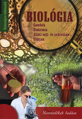 Biológia érettségire felkészítő 4. - Gombák, biokémia, Állati sejt- és szövettan, Élettan - DVD melléklettel - Jakucs Erzsébet; Kriska György; László Lajos; Molnár Kinga