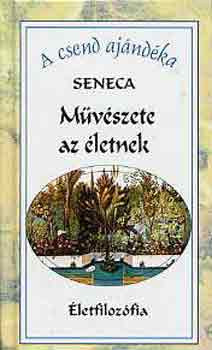 Művészete az életnek - Lucius Annaeus Seneca