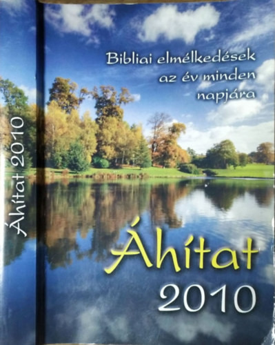 Áhítat 2010 - Bibliai elmélkedések az év minden napjára - Sinka Csaba - Katona László - Hajnal Zoltán - Borzási István (szerk.)