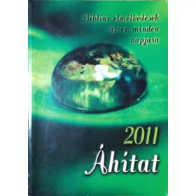   Áhítat 2011 - Bibliai elmélkedések az év minden napjára -