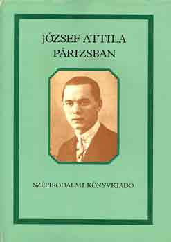 József Attila Párizsban - Szabolcsi Miklós (szerk.)