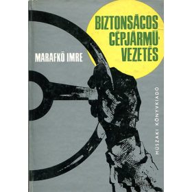 Biztonságos gépjárművezetés - Marafkó Imre
