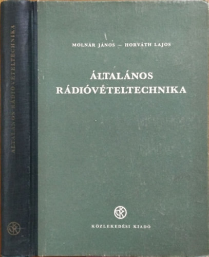 Általános rádióvételtechnika - Molnár János; Horváth Lajos