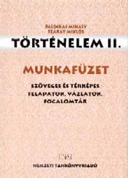 Történelem II. Munkafüzet Szöveges és térképes fl. - Pálinkás Mihály; Száray Miklós