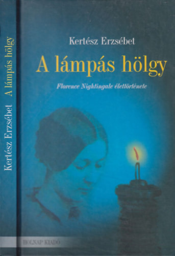 A lámpás hölgy - Florence Nightingale életregénye - Kertész Erzsébet