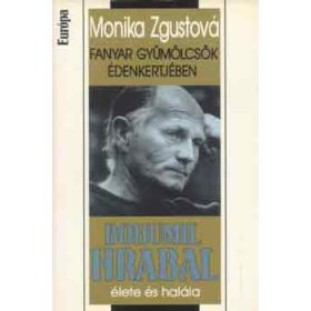   Fanyar gyümölcsök édenkertjében (Bohumil Hrabal élete és halála) - Monika Zgustová