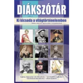   Ki kicsoda a világtörténelemben? - Diákszótár - Kukkné Fekete Zsuzsa