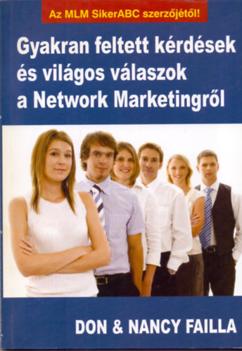 Gyakran feltett kérdések és világos válaszok a Network Marketingrõl - Nancy Failla; Don Failla